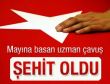 Mayına basan uzman çavuş şehit oldu