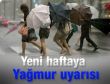 Yeni haftaya yağmur uyarısı
