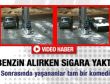 Benzin alırken kibrit yakan şoför - Video