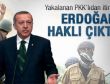 PKK'lının itirafları Erdoğan'ı doğruladı