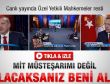 Erdoğan: Alacaksan MİT müsteşarımı değil beni alın