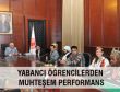 TBMM’DE YABANCI ÖĞRENCİLERDEN MUHTEŞEM PERFORMANS