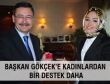 BAŞKAN GÖKÇEK’E KADINLARDAN BİR DESTEK DAHA