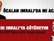 Erdoğan'dan Bahçeli'ye: Gel seni İmralı'ya götürelim