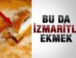 Ekmekten izmarit çıktı