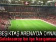 Yunus Akgül: Beşiktaş Arena'da oynar
