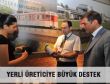 YERLİ ÜRETİCİYE BÜYÜK DESTEK