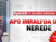 Aydınlık gazetesine göre Öcalan nerede