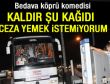 Köprülerde ücretsiz geçiş komedisi