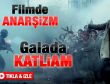 Filmde anarşizm, galada katliam