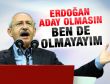 Kılıçdaroğlu: Erdoğan Köşk'e aday olmasın