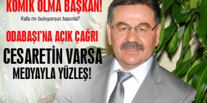 Odabaşı'na açık çağrı: BASINLA YÜZLEŞ