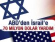 ABD'den İsrail'e 70 milyon dolar ek yardım