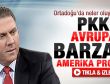 Bulut: AB PKK'yı ABD Barzani'yi destekliyor