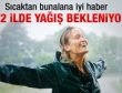 22 ile kuvvetli yağış uyarısı