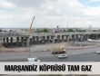 MARŞANDİZ KÖPRÜSÜ TAM GAZ