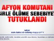 Afyon patlamasında Binbaşı Ali Duran tutuklandı