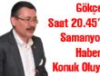 BAŞKAN GÖKÇEK BUGÜN (21 EYLÜL)  SAMANYOLU HABER’DE….